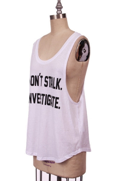 Tank Top Trendy Casual I Don't Stalk I Investigate Sleeveless White Printed