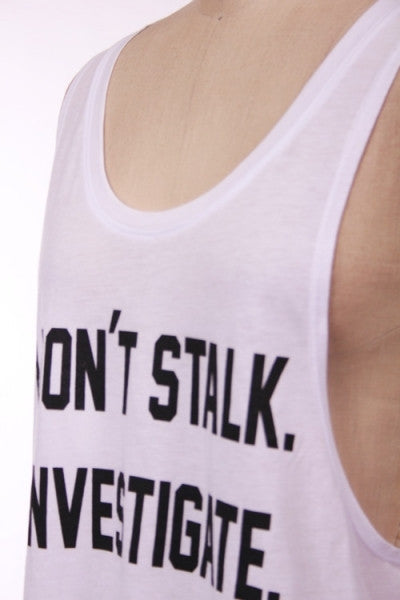 Tank Top Trendy Casual I Don't Stalk I Investigate Sleeveless White Printed